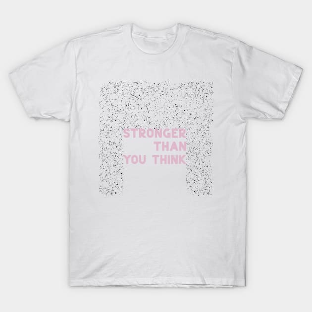 Stronger than you think pink T-Shirt by ninoladesign